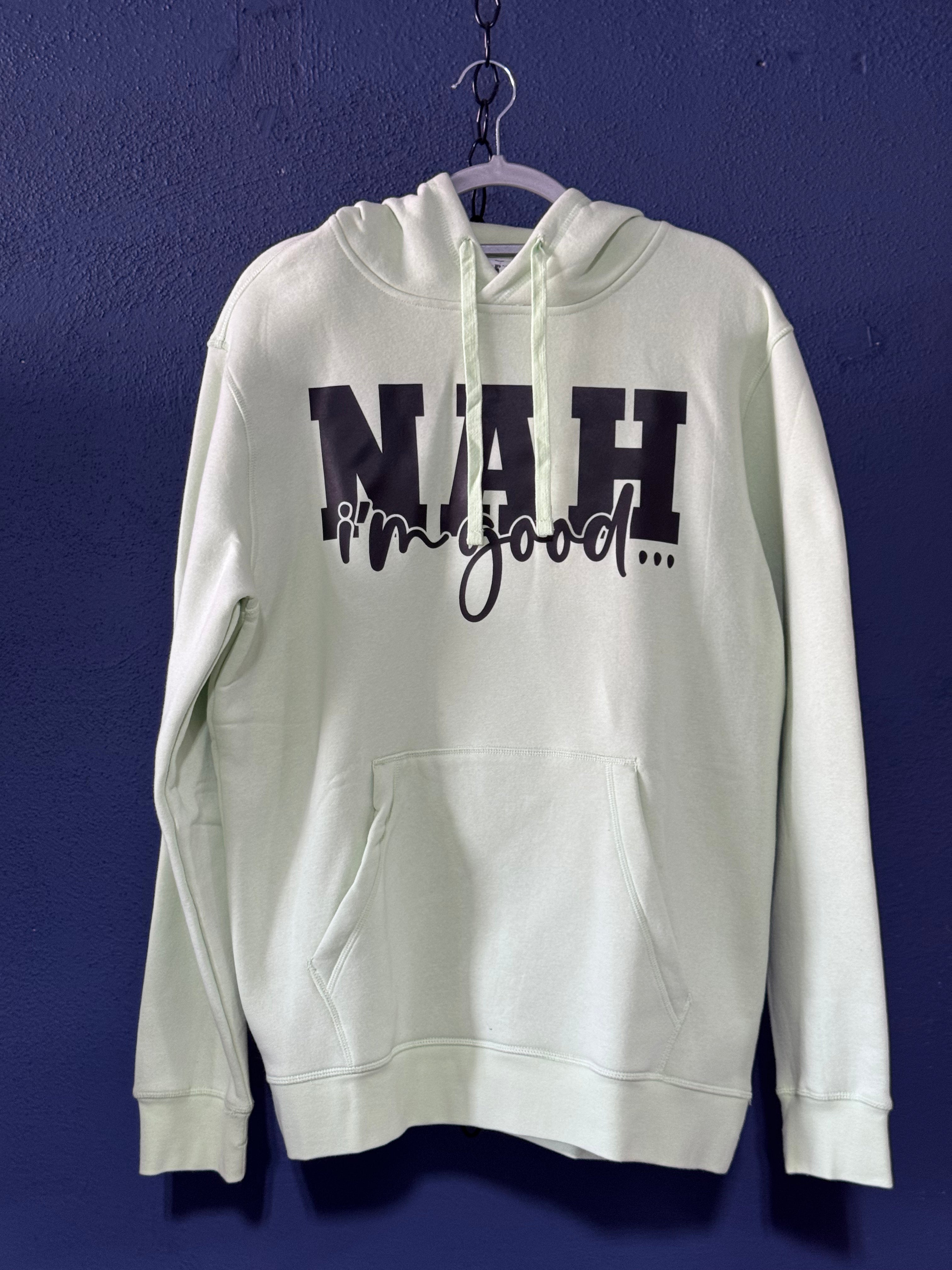 Nah I’m Good Graphic Hoodie – Mint Green Unisex Large – Funny Casual Sweatshirt