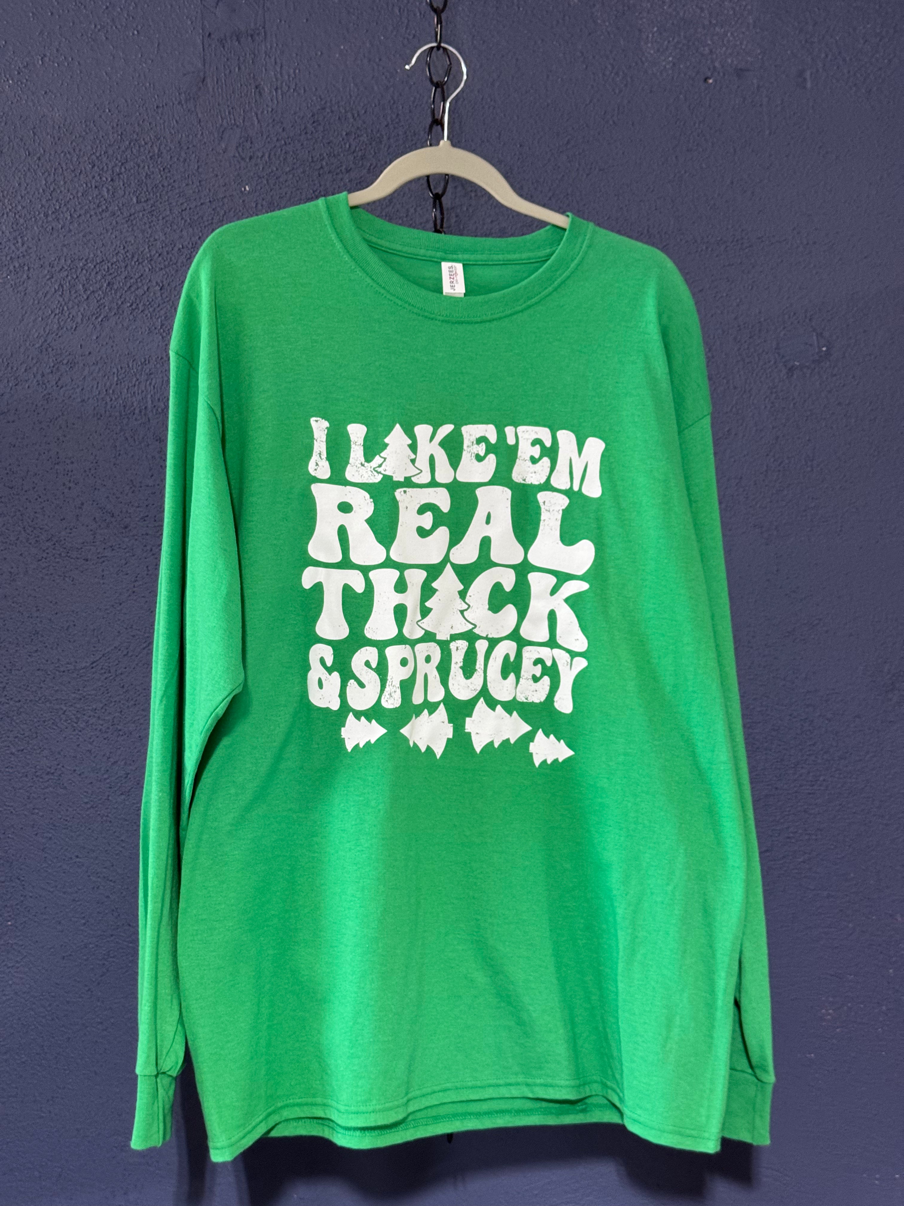 I Like ’Em Real Thick and Sprucey Christmas Trees Long Sleeve Shirt – Green Unisex XL – Funny Holiday Long Sleeve