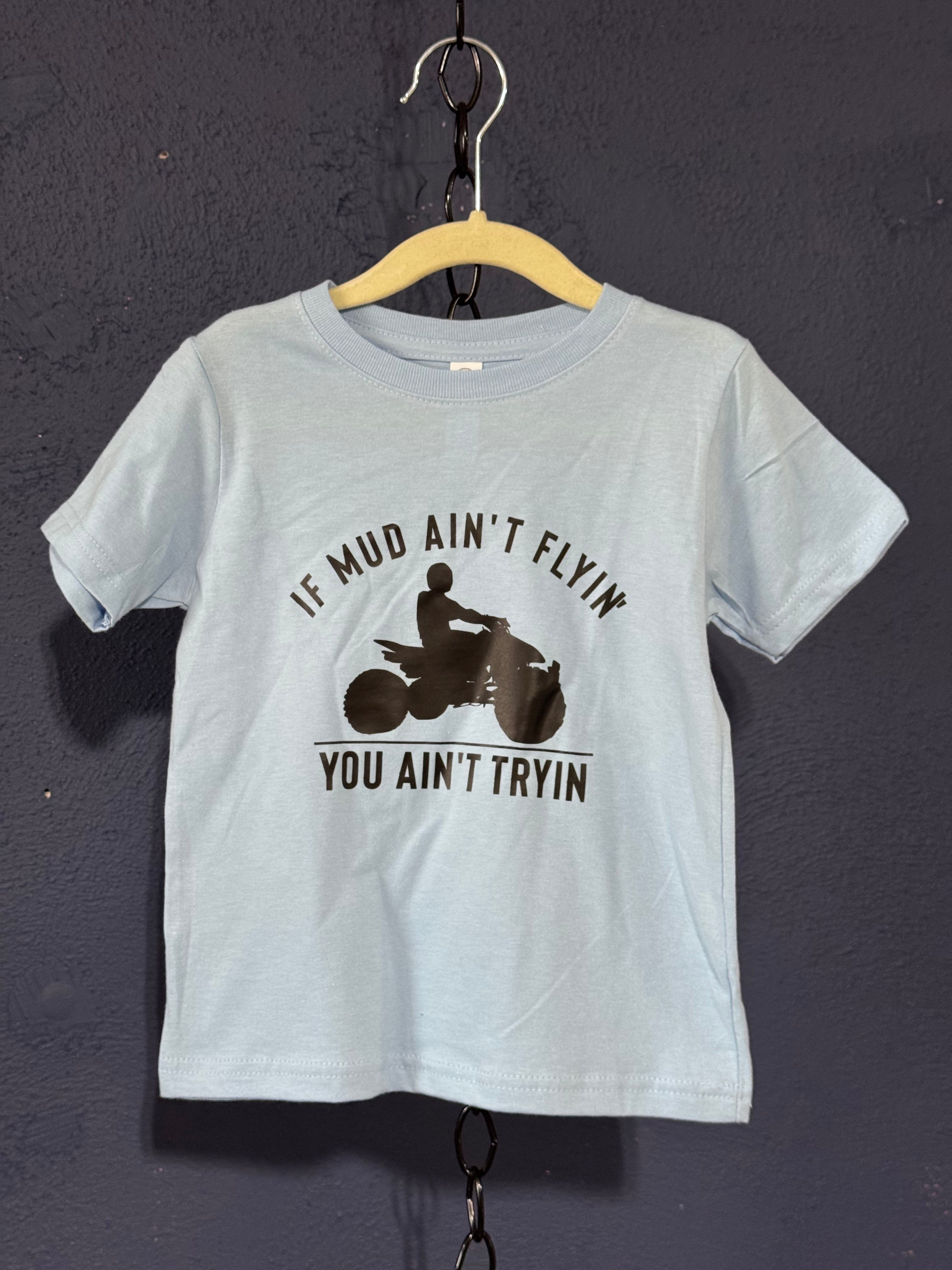 If Mud Ain’t Flying You Ain’t Trying Toddler T-Shirt – Size 3T Blue – Kids Four Wheeler Graphic Tee
