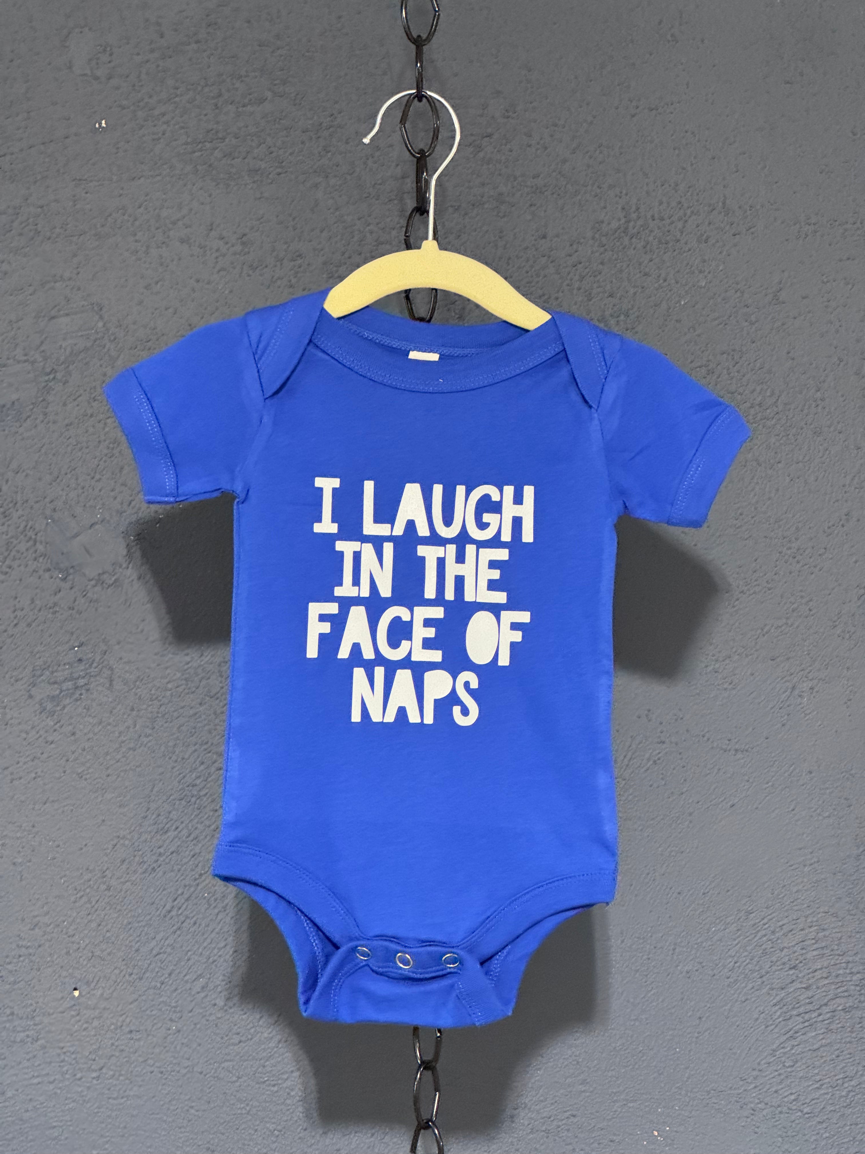 I Laugh In The Face Of Naps Onesie – Blue 3-6 Month Infant – Funny Baby Graphic Onesie