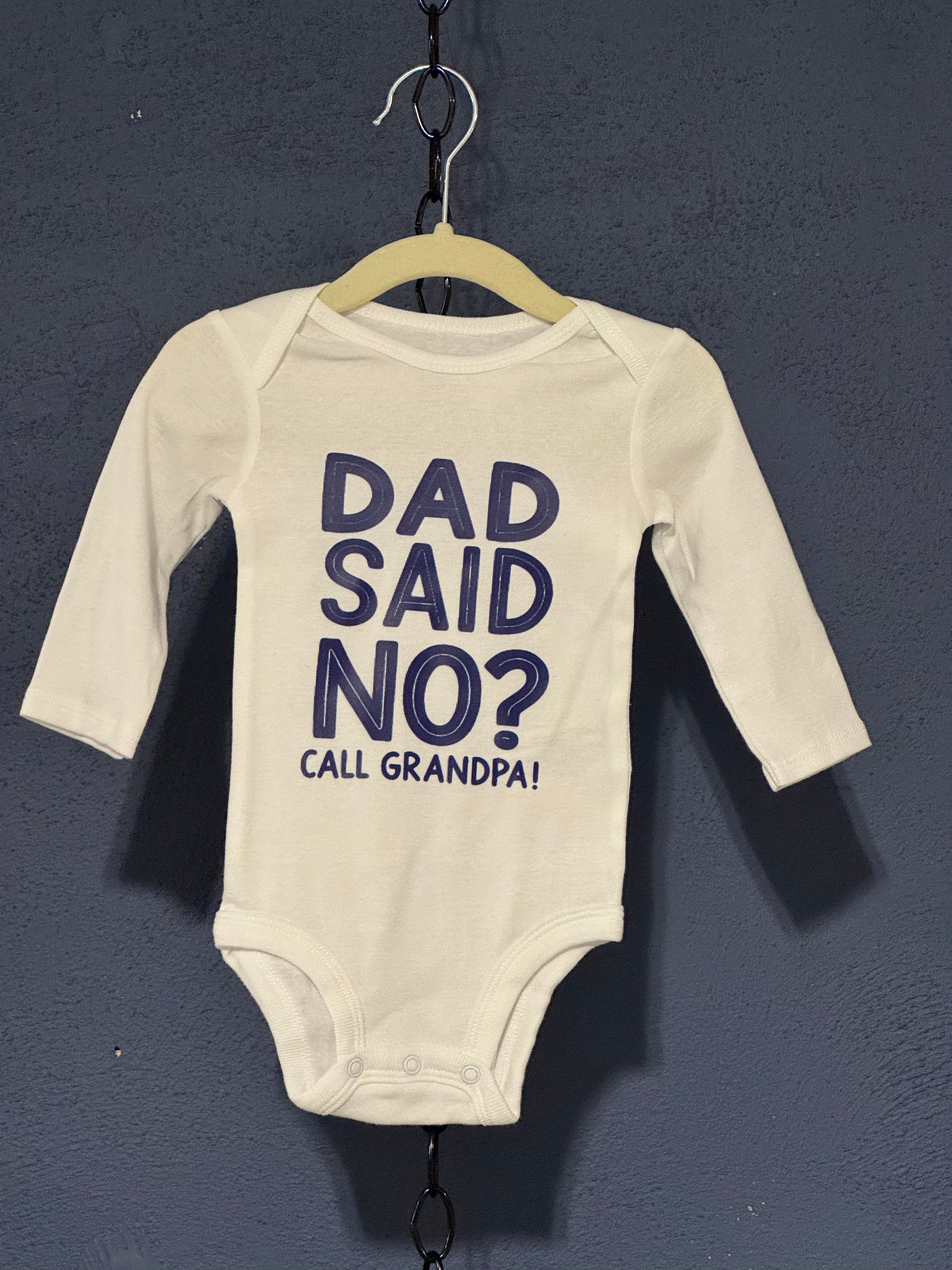Dad Said No Call Grandpa Onesie – White 6 Month Infant – Funny Baby Graphic Onesie